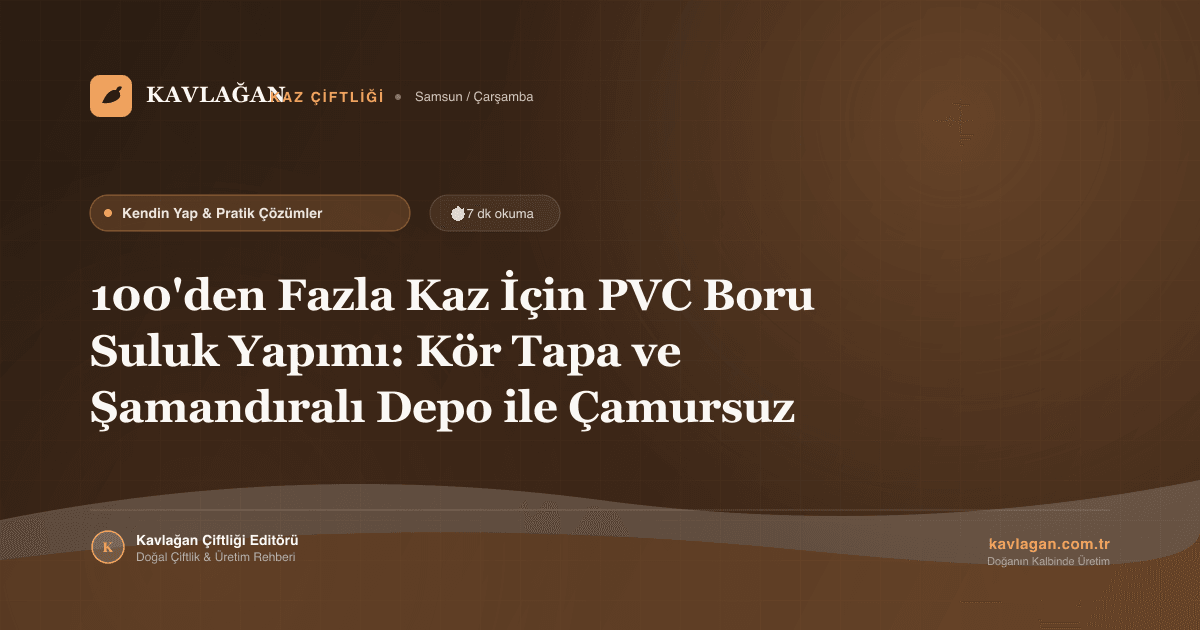 100'den Fazla Kaz İçin PVC Boru Suluk Yapımı: Kör Tapa ve Şamandıralı Depo ile Çamursuz Sulama