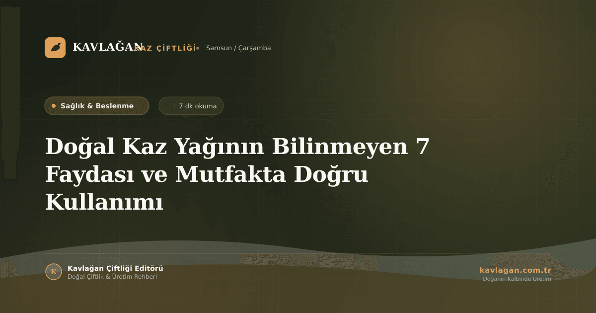 Doğal Kaz Yağının Bilinmeyen 7 Faydası ve Mutfakta Doğru Kullanımı