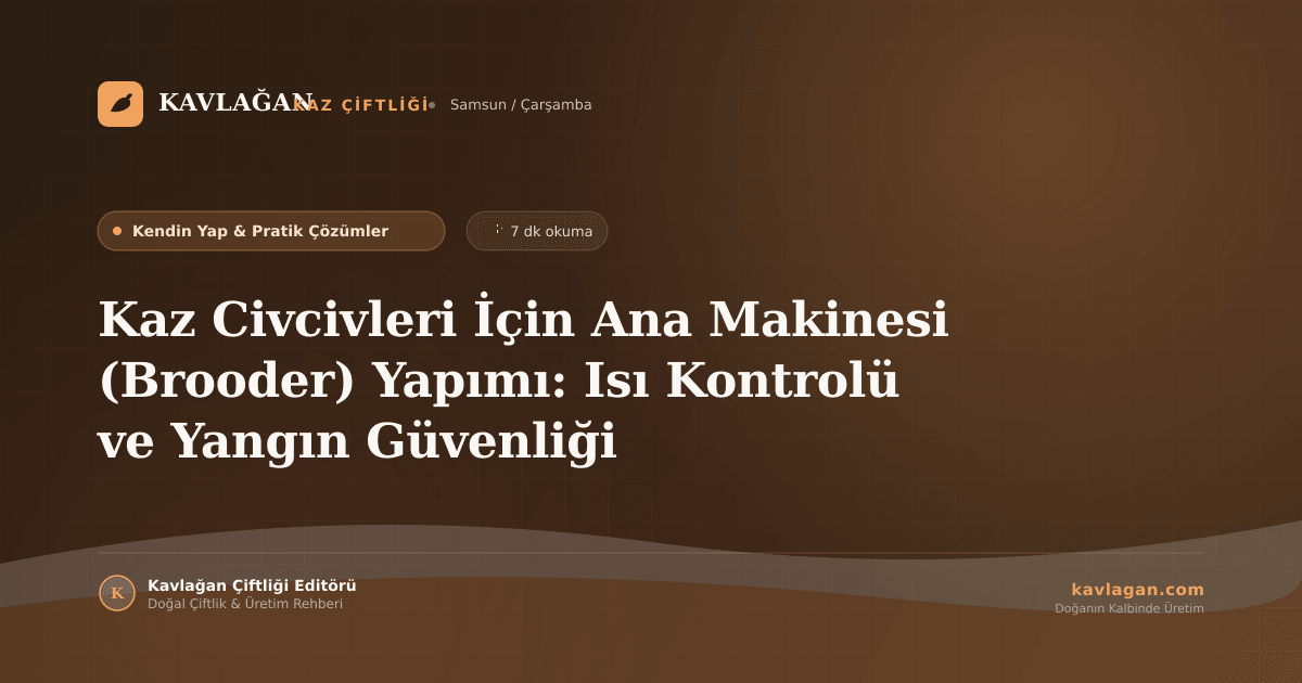 Kaz Civcivleri İçin Ana Makinesi (Brooder) Yapımı: Isı Kontrolü ve Yangın Güvenliği