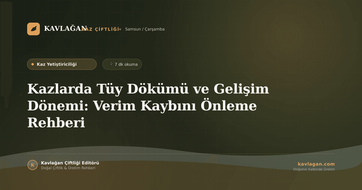 Kazlarda Tüy Dökümü ve Gelişim Dönemi: Verim Kaybını Önleme Rehberi