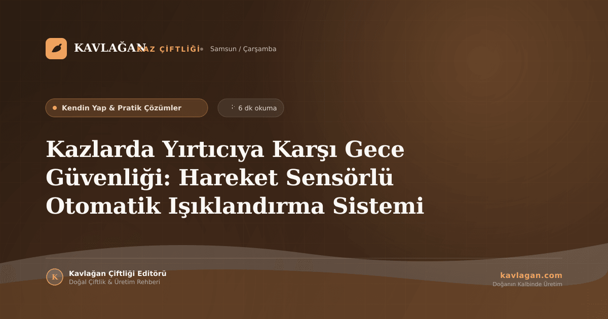 Kazlarda Yırtıcıya Karşı Gece Güvenliği: Hareket Sensörlü Otomatik Işıklandırma Sistemi