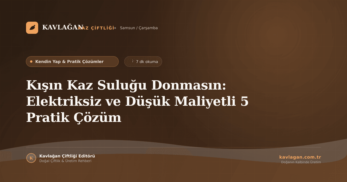 Kışın Kaz Suluğu Donmasın: Elektriksiz ve Düşük Maliyetli 5 Pratik Çözüm