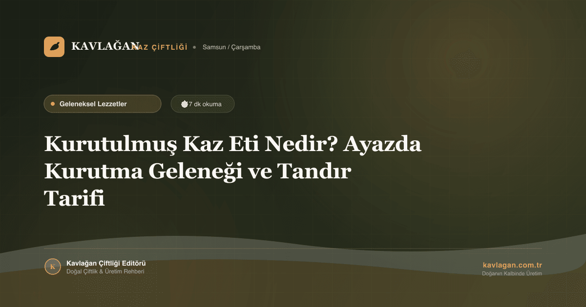 Kurutulmuş Kaz Eti Nedir? Ayazda Kurutma Geleneği ve Tandır Tarifi